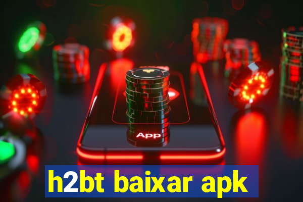 h2bt baixar apk